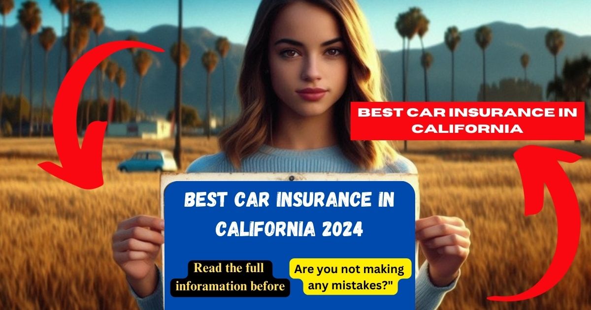 Unlock the Best Car Insurance in California 2024:Save Big Now