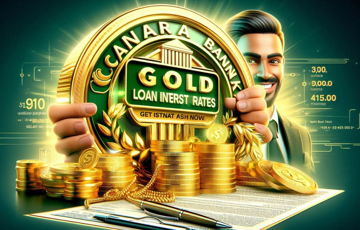 Canara Bank Gold Loan Interest Rate 2024: Low EMI, Fast Approval & Best Per Gram Rate