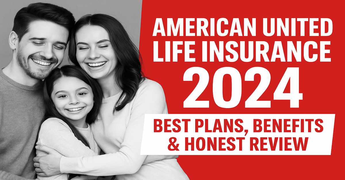 American United Life Insurance 2025 – Best Plans, Benefits & Honest Review