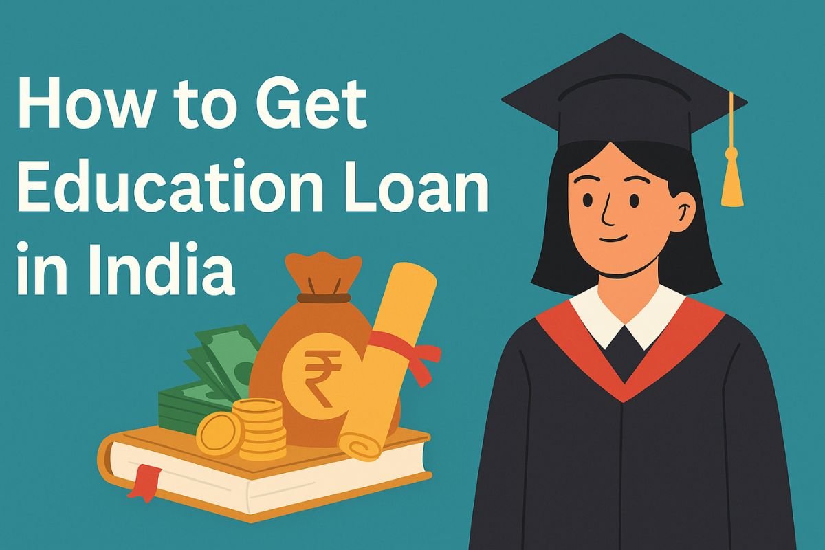 How to Get Education Loan in India – Easy Step-by-Step Guide