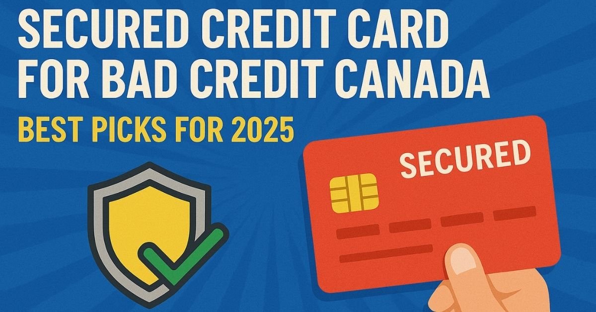 Top Secured Credit Card for Bad Credit Canada – Best Picks for 2025