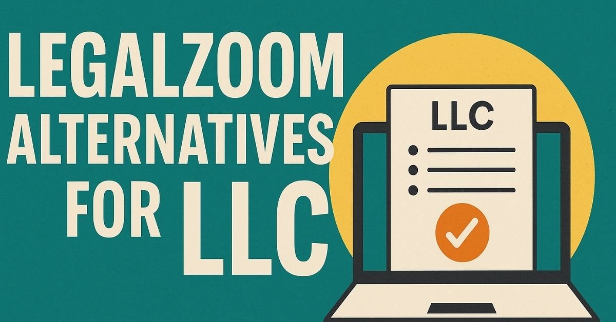 Stop Overpaying: Try These Cheaper LegalZoom Alternatives for LLC in 2025