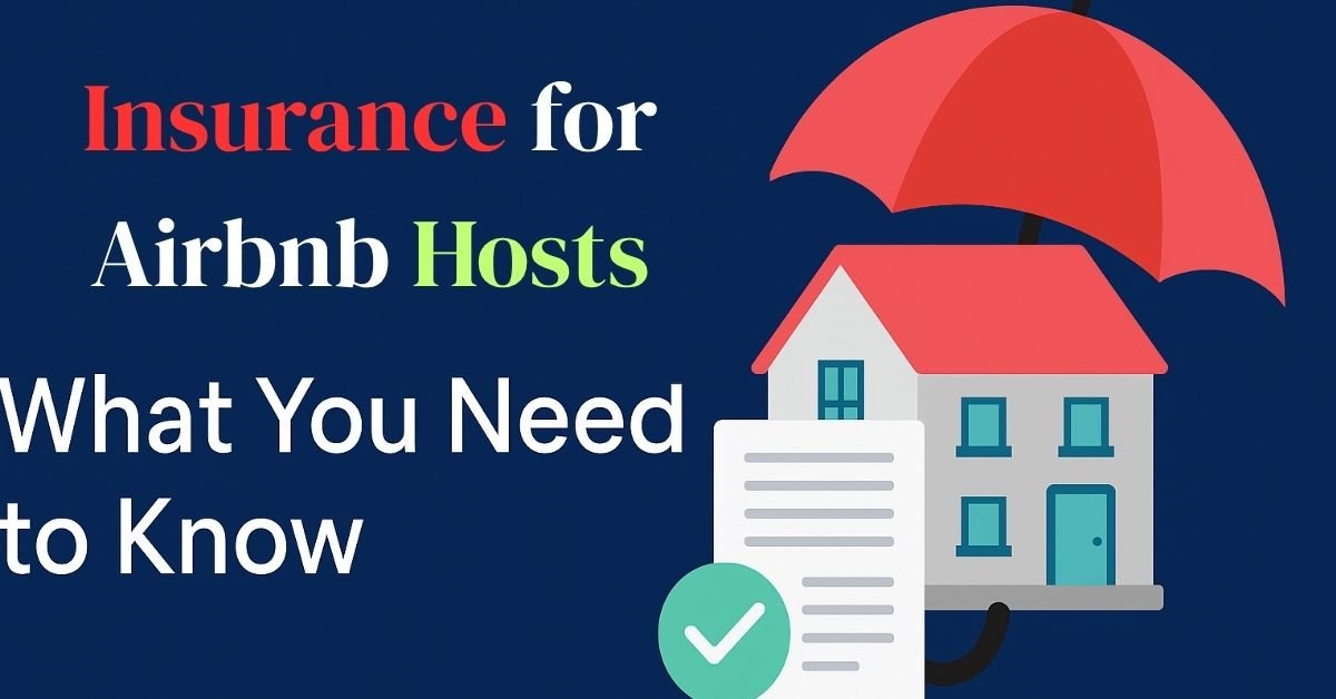 Insurance for Airbnb Hosts – What You Need to Know in 2025