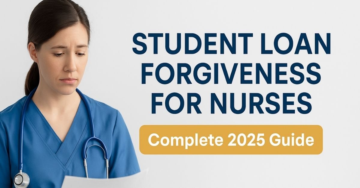 Student Loan Forgiveness for Nurses 2025 – Best Programs & Eligibility