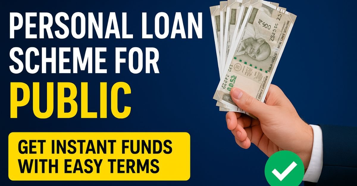 Personal Loan Scheme for Public 2025: Apply Online & Get Instant Approval
