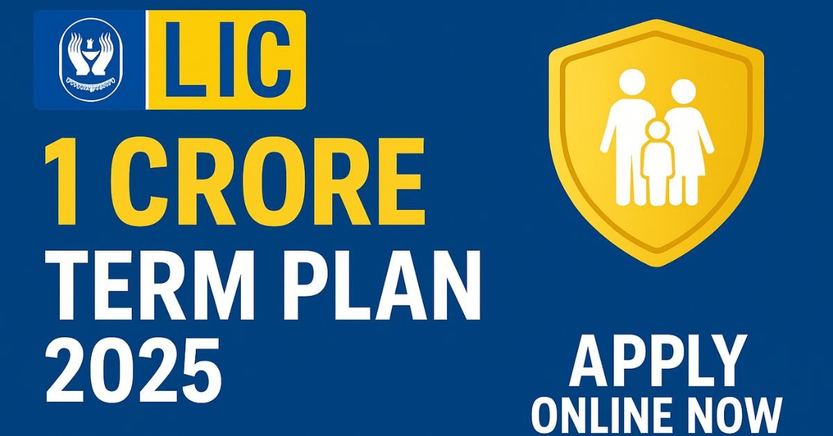 1 Crore Term Insurance LIC – Why Every Indian Needs This Policy in 2025