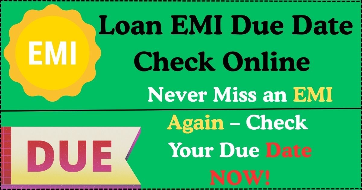 Loan EMI Due Date Check Online – The Ultimate Guide to Never Miss Your Payment