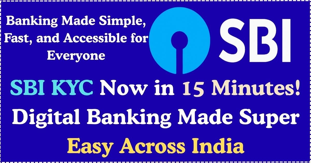 SBI KYC Simplified: Fast, Digital & Hassle-Free Banking Across India