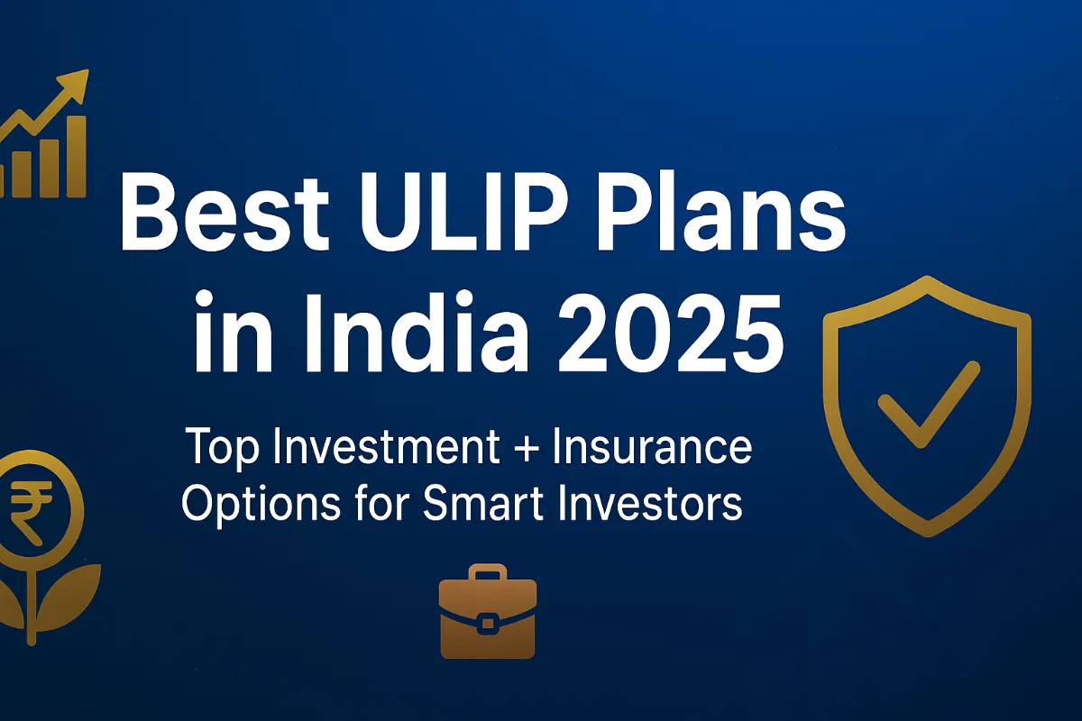 Best ULIP Plans in India 2025 – Top Investment Options for Smart Investors 1 Best ULIP Plans in India 2025 – Top Investment Options for Smart Investors