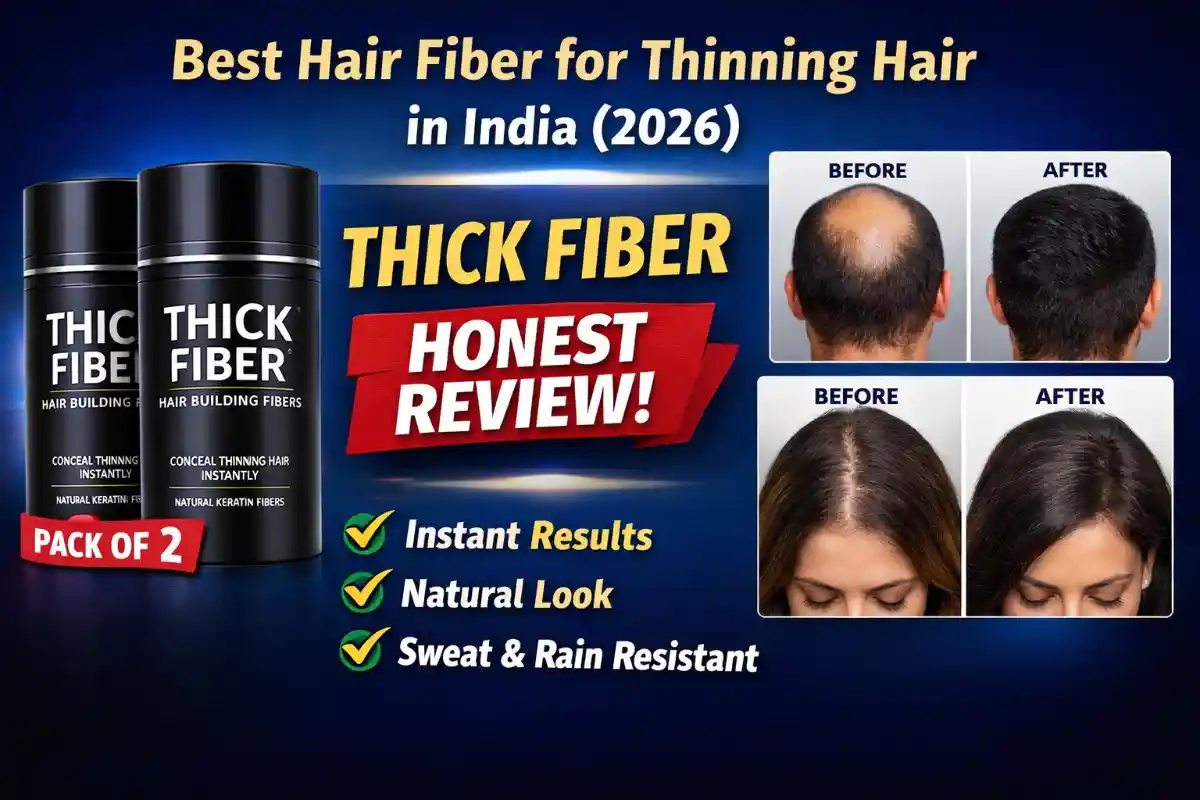 Best Hair Fiber for Thinning Hair in India 2026 – THICK FIBER Review