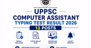 UPPSC Computer Assistant Typing Test Result 2026 Out for 13 Posts